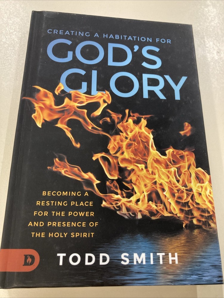Creating A Habitation For God’s Glory HC Todd Smith 2020 Destiny Image As New