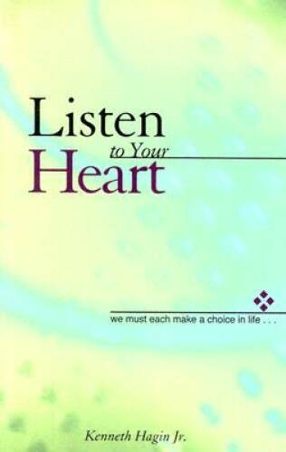 Listen to Your Heart – Paperback By Kenneth E. Hagin – VERY GOOD