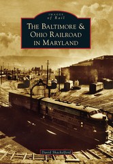 The Baltimore & Ohio Railroad in Maryland, Maryland, Images of Rail, Pap…