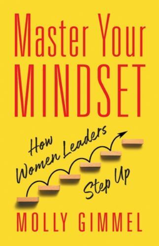 Master your mindset, Molly Gimmel