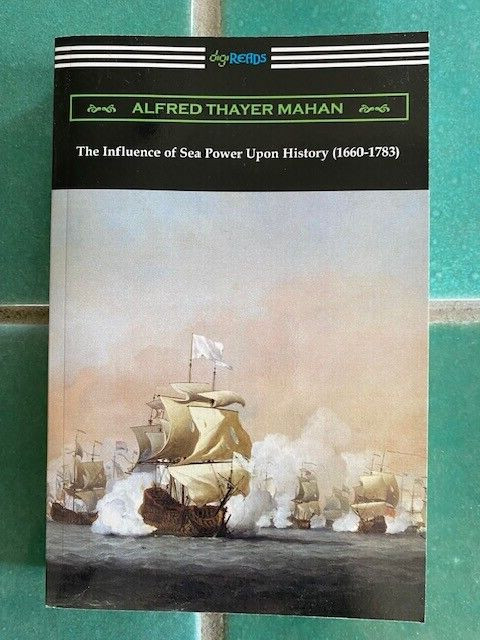 Influence of Sea Power upon History (1660-1783) by Alfred Thayer Mahan (2020,…