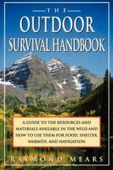 The Outdoor Survival Handbook: A Guide To The Resources & Material Availa – GOOD