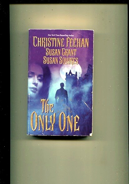 THE ONLY ONE P/B paranormal romance CHRISTINE FEEHAN+ SUSAN GRANT+SUSAN SQUIRES
