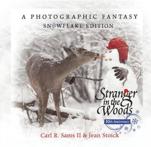 Stranger in the Woods: A Photographic Fantasy: Snowflake Edition – VERY GOOD