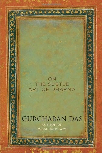 THE DIFFICULTY OF BEING GOOD: ON THE SUBTLE ART OF DHARMA By Gurcharan Das *VG+*