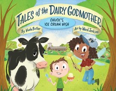 Tales of the Dairy Godmother: Chuck’s Ice Cream Wish Butler, Viola; Dryden, Emma