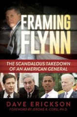 Framing Flynn: The Scandalous Takedown of an American General by Erickson, Dave