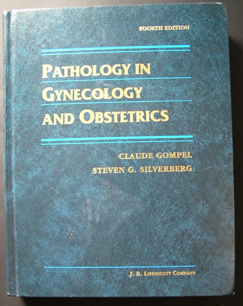 Pathology in Gynecology and Obstetrics. 4th ed. by Claude Gompel