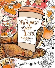 The Pumpkin Spice Latte Coloring Book, Haberkern, Christina, NEW