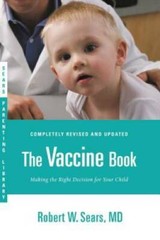 The Vaccine Book: Making the Right Decision for Your Child (Sears Pa – VERY GOOD