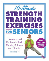 10-Minute Strength Training Exercises for Seniors: Exercises and Routines to Bui