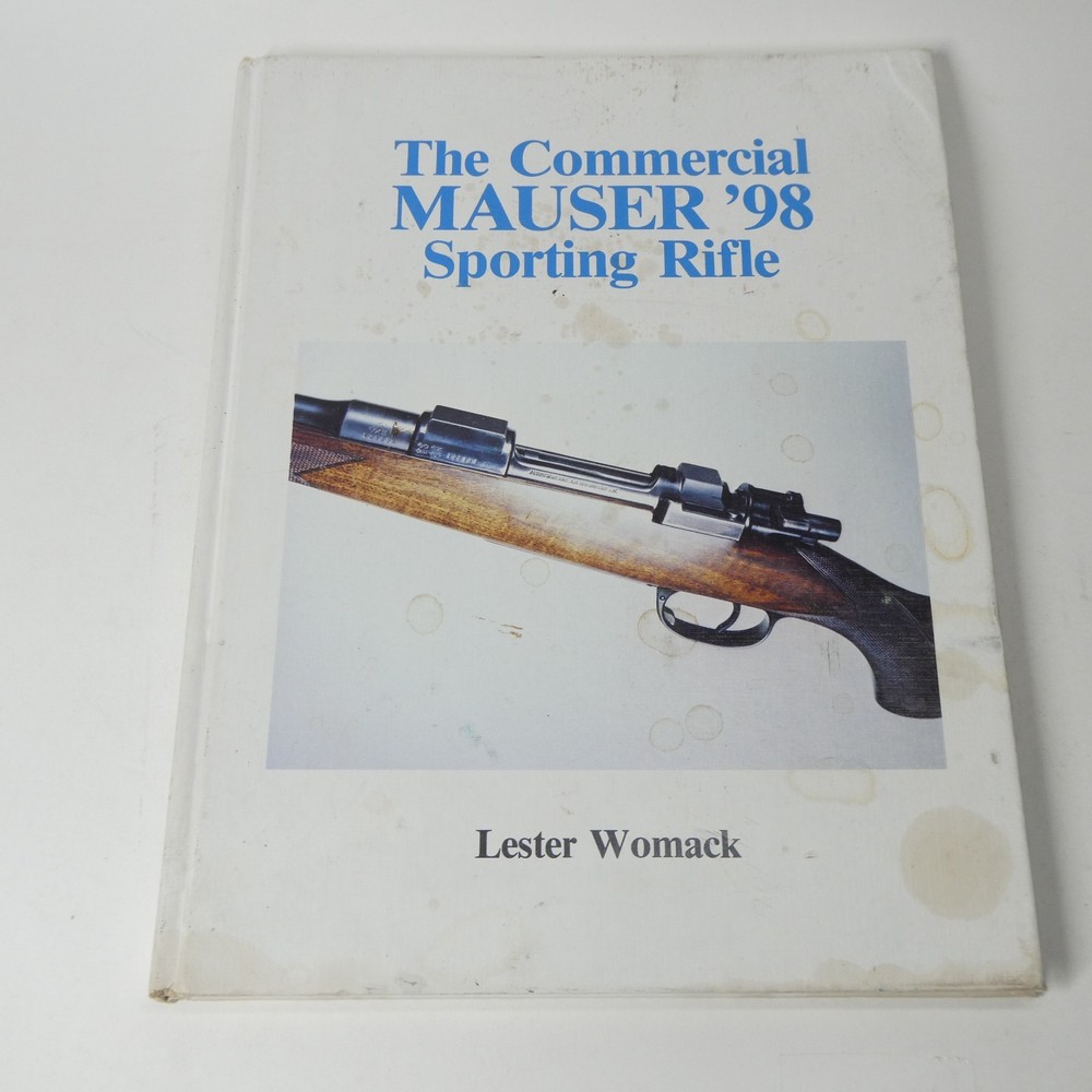 The Commercial Mauser ’98 Sporting Rifle 1980 Lester Womack SIGNED