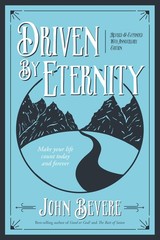 Driven by Eternity: Make Your Life Count Today & Forever – paperback Bevere,…