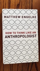 How to Think Like an Anthropologist , Matthew Engelke, HC/DJ/2018