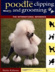 Poodle Clipping and Grooming : The International Reference Shirle