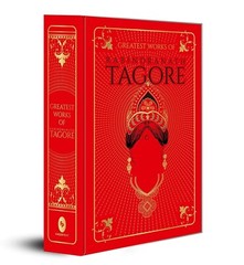 New:Greatest Works of Rabindranath Tagore (Deluxe Hardbound Edition) by Tagore