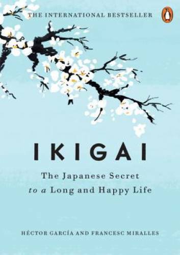 Ikigai: The Japanese Secret to a Long and Happy Life – Hardcover – GOOD