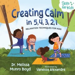 Creating Calm in 5, 4, 3, 2, 1: Relaxation Techniques for Kids (Kids Healthy…