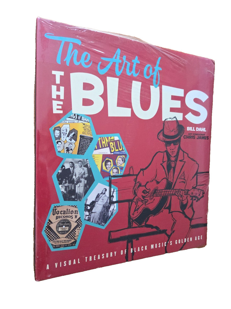Sealed THE ART OF THE BLUES: A VISUAL TREASURY of BLACK MUSIC by Bill Dahl New