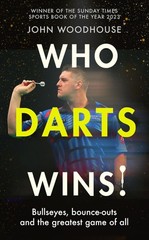 Who Darts Wins: Bullseyes, bounce-outs and the . Woodhouse, Woodhouse,*#