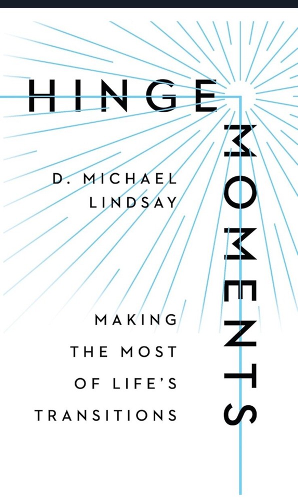 Hinge Moments : Making the Most of Life’s Transitions by D. Michael Lindsay