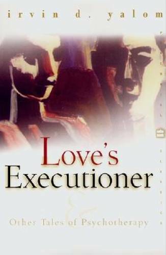 Love’s Executioner (Perennial Classics) – Paperback By Irvin D. Yalom – GOOD