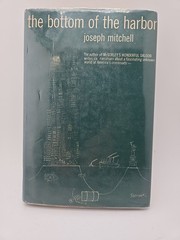 The Bottom of the Harbor by Joseph Mitchel, Little, Brown, 1959 Hard Cover- DJ