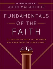 Fundamentals of the Faith: 13 Lessons to Grow in the Grace & Knowledge of Jesus