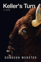 KELLER’S TURN: A NOVEL By Donovan Webster