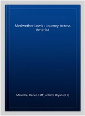 Meriwether Lewis : Journey Across America, Hardcover by Meloche, Renee Taft; …