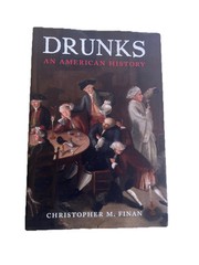 Drunks: An American History by Christopher M Finan HC 1st Ed 2017 Very Good