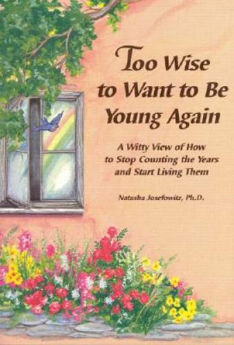 Too Wise to Want to Be Young Again: A Witty View of How to Stop Counting – GOOD