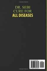 Dr. Sebi Cure for all Diseases: The Definitive Guide On How to Treat Naturally .
