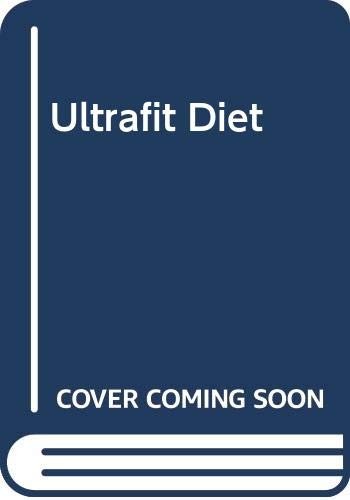 The Ultrafit Diet: How to Lose 5 Pounds in 7 Days Without Feel…
