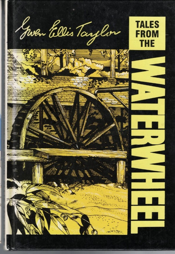 AUSTRALIANA ,TALES FROM THE WATERWHEEL by GWEN ELLIS TAYLOR , 1997,DAYLESFORD