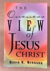 The Oneness View of Jesus Christ