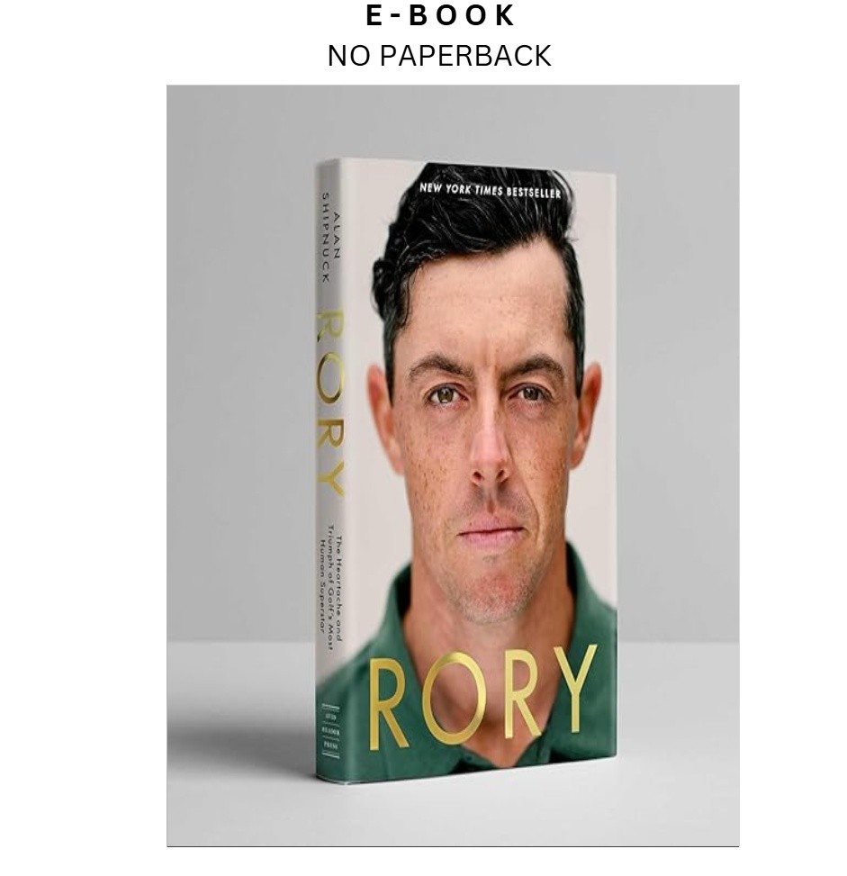 Rory: The Heartache and Triumph of Golf’s Most Human Supe, Alan Shipnuck 2026