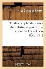 Trait� Complet Des Droits de Statistique Per�us Par La Douane: � l’Usage Sp�cial