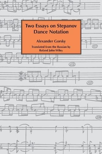 Alexander Gorsky Two essays on Stepanov dance notation. (Hardback) (UK IMPORT)