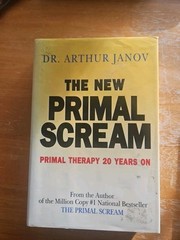 The New Primal Scream and 2 other books by Dr. Arthur Janov