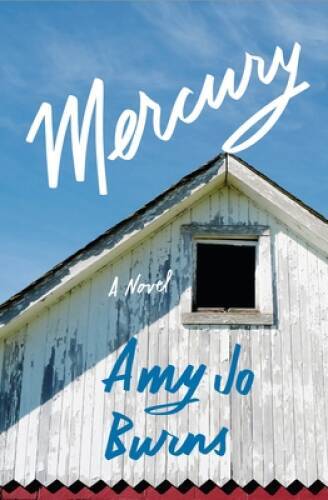 Mercury: A Novel – Hardcover By Burns, Amy Jo – VERY GOOD
