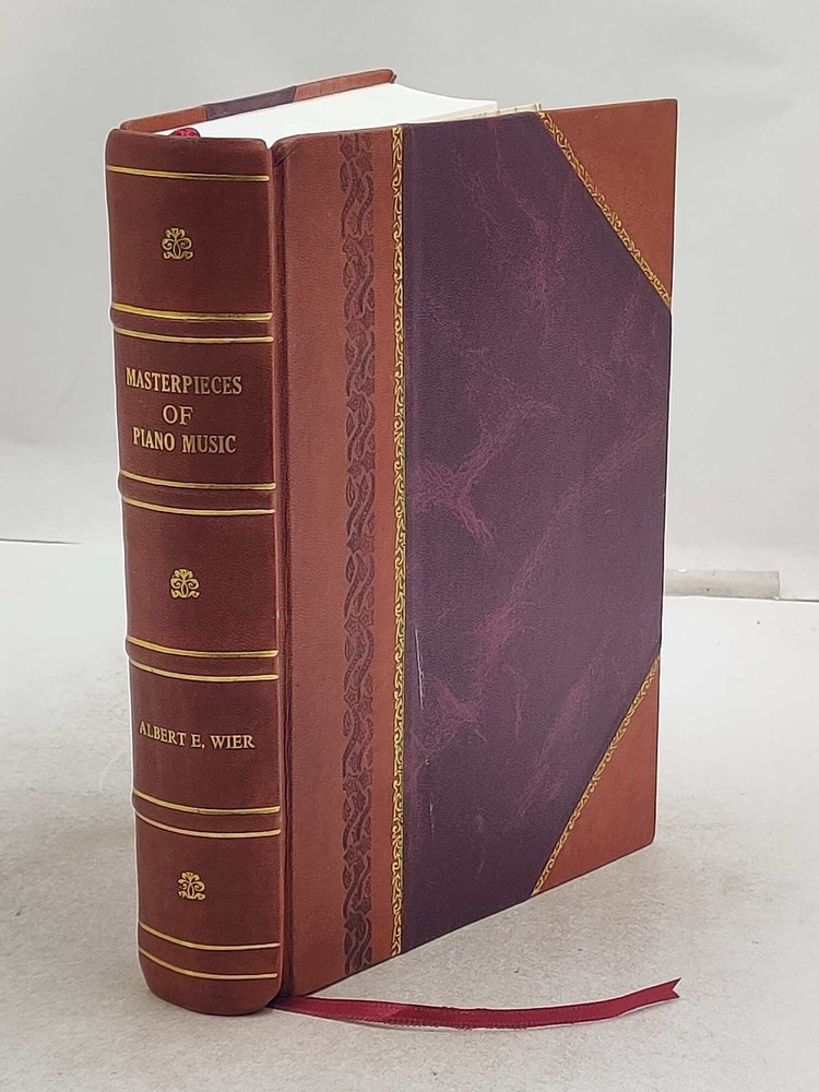 Masterpieces Of Piano Music 1918 By Albert E. Wier [Leather Bound]