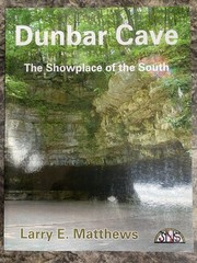 Dunbar Cave Showplace Of The South Larry E Matthews Tennessee Exploration