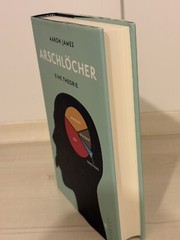 Arschlöcher – eine Theorie Gebundene Ausgabe