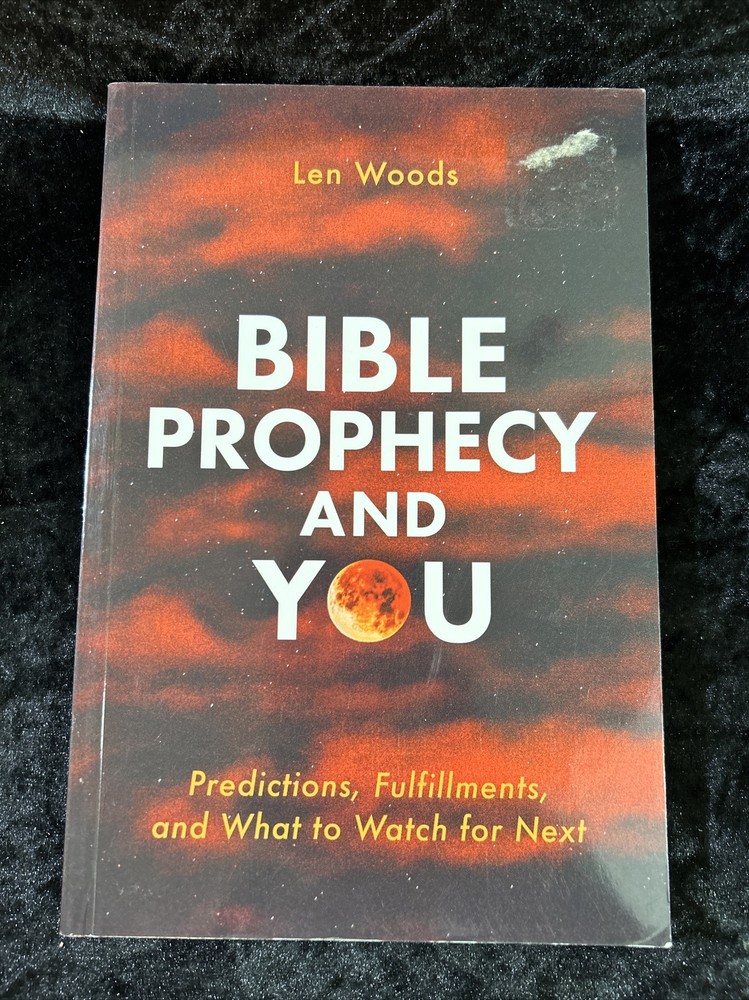 Bible Prophecy and You – Len Woods – 2019 paperback