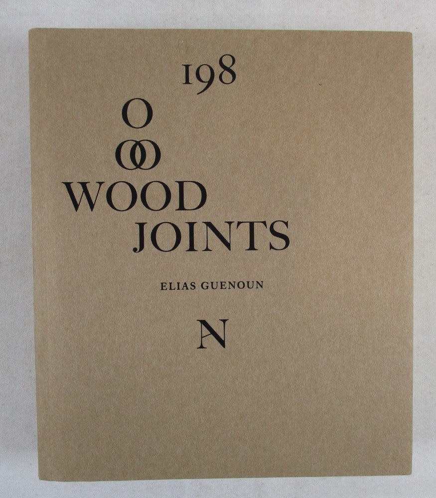 „198 Wood Joints: An Inventory” Elias Guenoun 2019 Architectural Notes