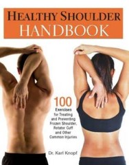 Healthy Shoulder Handbook: 100 Exercises for Treating and Preventing Froz – GOOD
