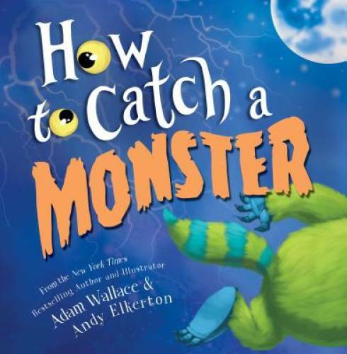How to Catch a Monster – Hardcover By Wallace, Adam – VERY GOOD