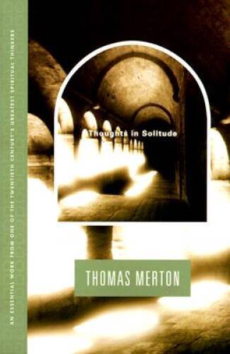 Thoughts In Solitude – Paperback By Merton, Thomas – VERY GOOD