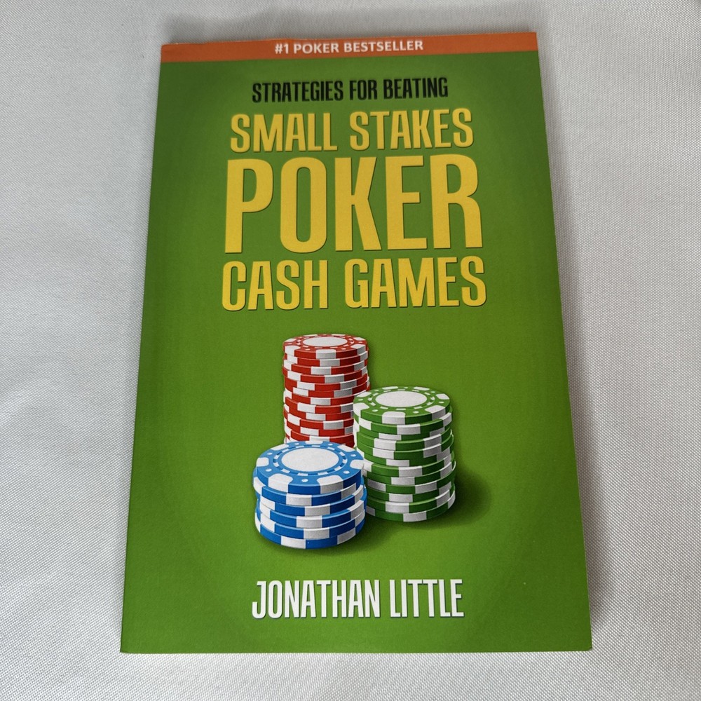 Strategies for Beating Small Stakes Poker Cash Games by Jonathan Little